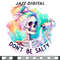 Don't Be Salty PNG, Snarky Skeleton Clipart, Trendy Sublimation Design for Graphic Tees, Funny Salty Skeleton DTF File, Stickers, Jar Wrap.jpg