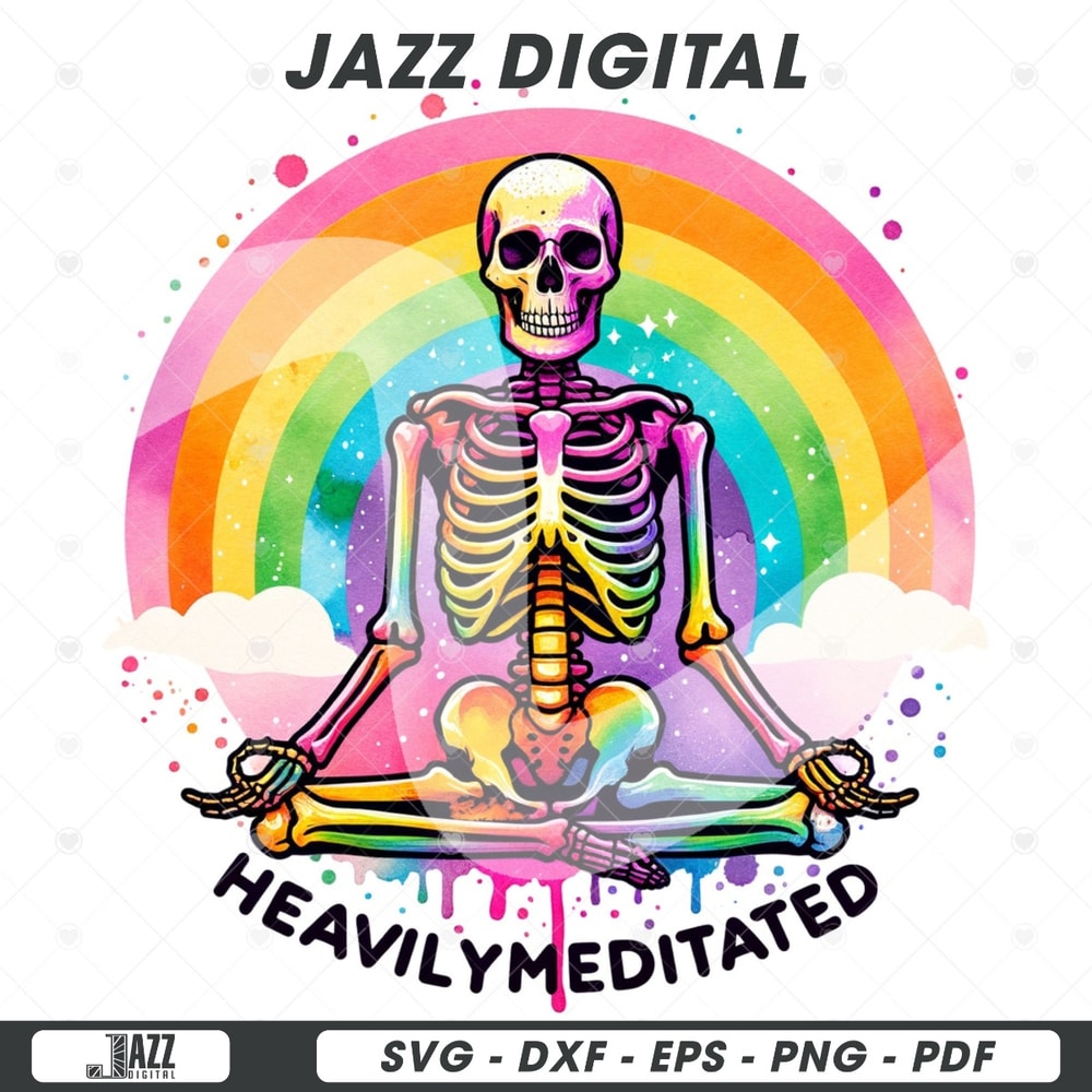 Heavily Meditated Skeleton PNG, Yoga Sublimation Design, Hippie Sublimation Download, Snarky Skeleton Clipart, Shirt Design, Meditation Png.jpg