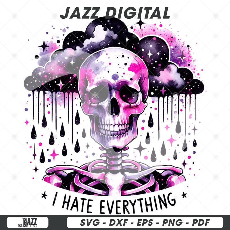 I Hate Everything Sublimation Design, Funny Sarcastic Skeleton Clipart, Snarky Skeleton PNG, Sad Skeleton Digital Download, Adult Humor Png.jpg