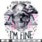 I'm Fine Skeleton PNG, Snarky Skeleton Png, Sarcastic Png, Funny Sublimation Design, Skeleton Clipart, Skeleton Shirt, Funny Tshirt Design.jpg