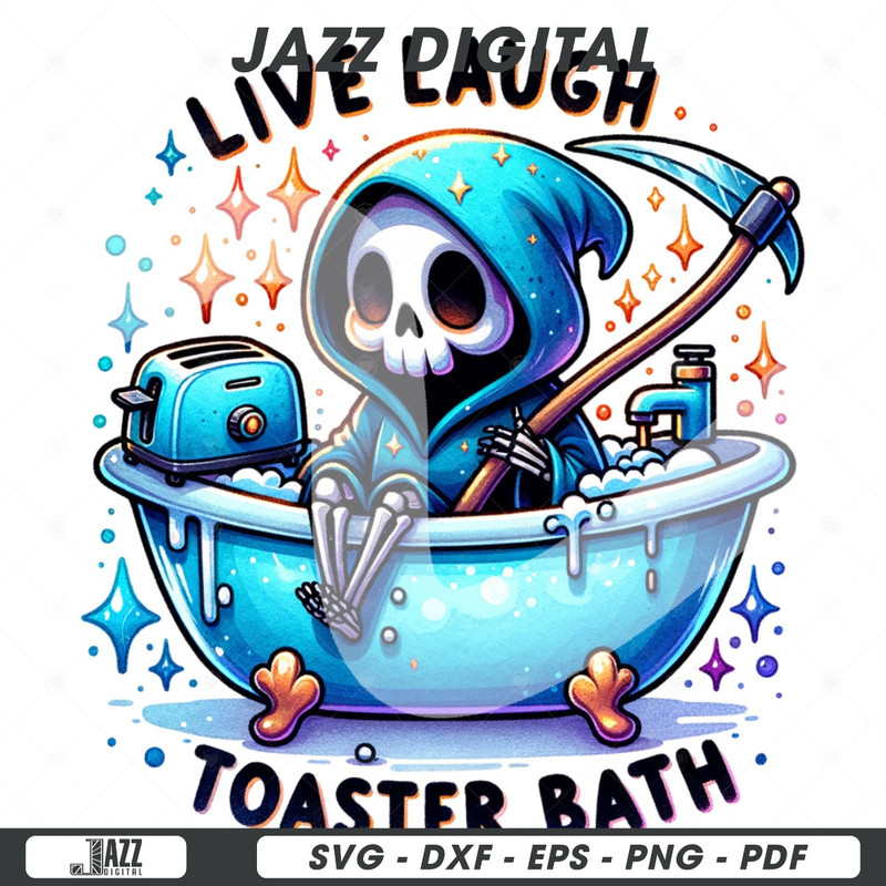 Live Laugh Toaster Bath PNG, Grim Reaper Clipart, Snarky Skeleton, Funny Skeleton Sublimation Design, Tshirt Design, Spooky Digital Download.jpg
