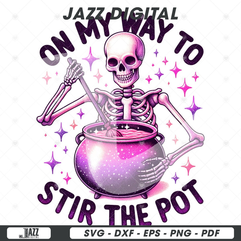 On My Way To Stir The Pot PNG, Digital Design Download, Snarky Skeleton Sublimation PNG, Trendy Tshirt Design, Funny Sarcastic Clipart.jpg