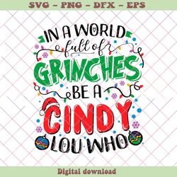 funny a world full of grinches be a cindy lou who svg file, png - svg files, z932