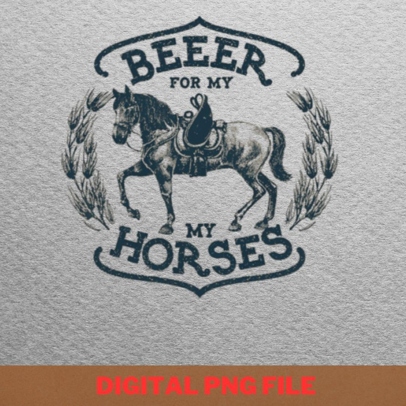 Beer For My Horses PNG, Country Music PNG, Outlaw Music Digital Png Files.jpg