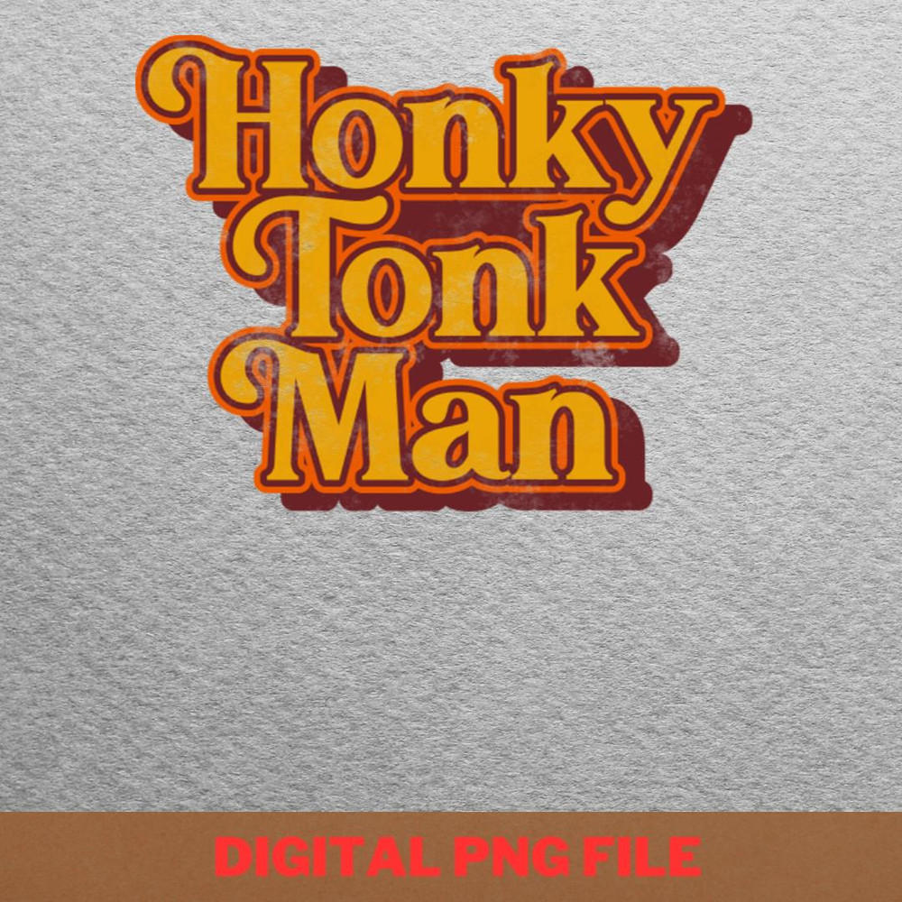 Honky Tonk Man PNG, Country Music PNG, Outlaw Music Digital Png Files.jpg