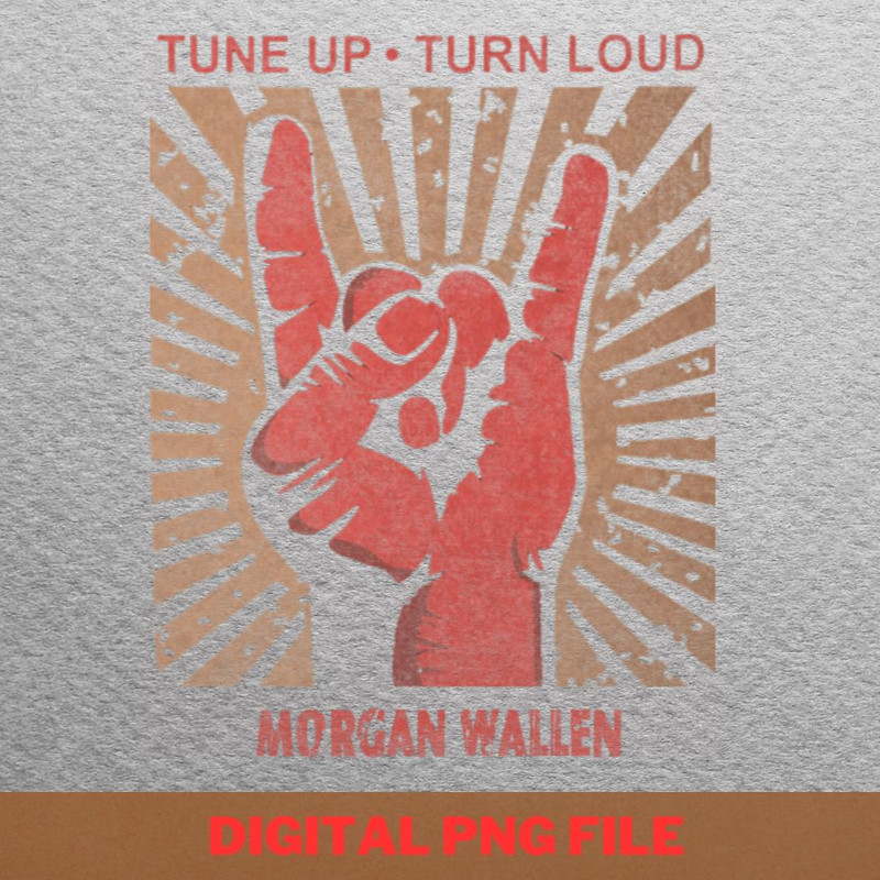 Tune Up Turn Loud Morgan Wallen PNG, Country Music PNG, Outlaw Music Digital Png Files.jpg