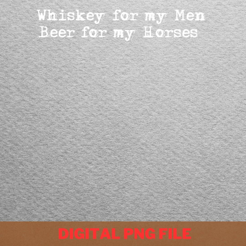 Whiskey For My Men PNG, Country Music PNG, Outlaw Music Digital Png Files.jpg