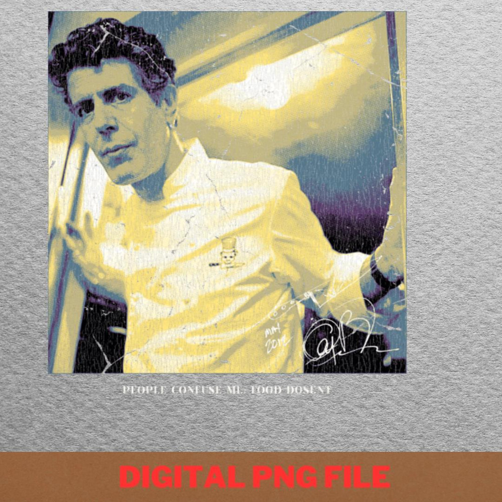 Anthony Bourdain Loved Authenticity PNG, Anthony Bourdain PNG, Master Chef Digital Png Files.jpg