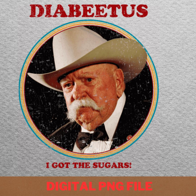 Diabeetus Life Apparel PNG, Diabeetus PNG, Wilford Brimley Digital Png Files.jpg