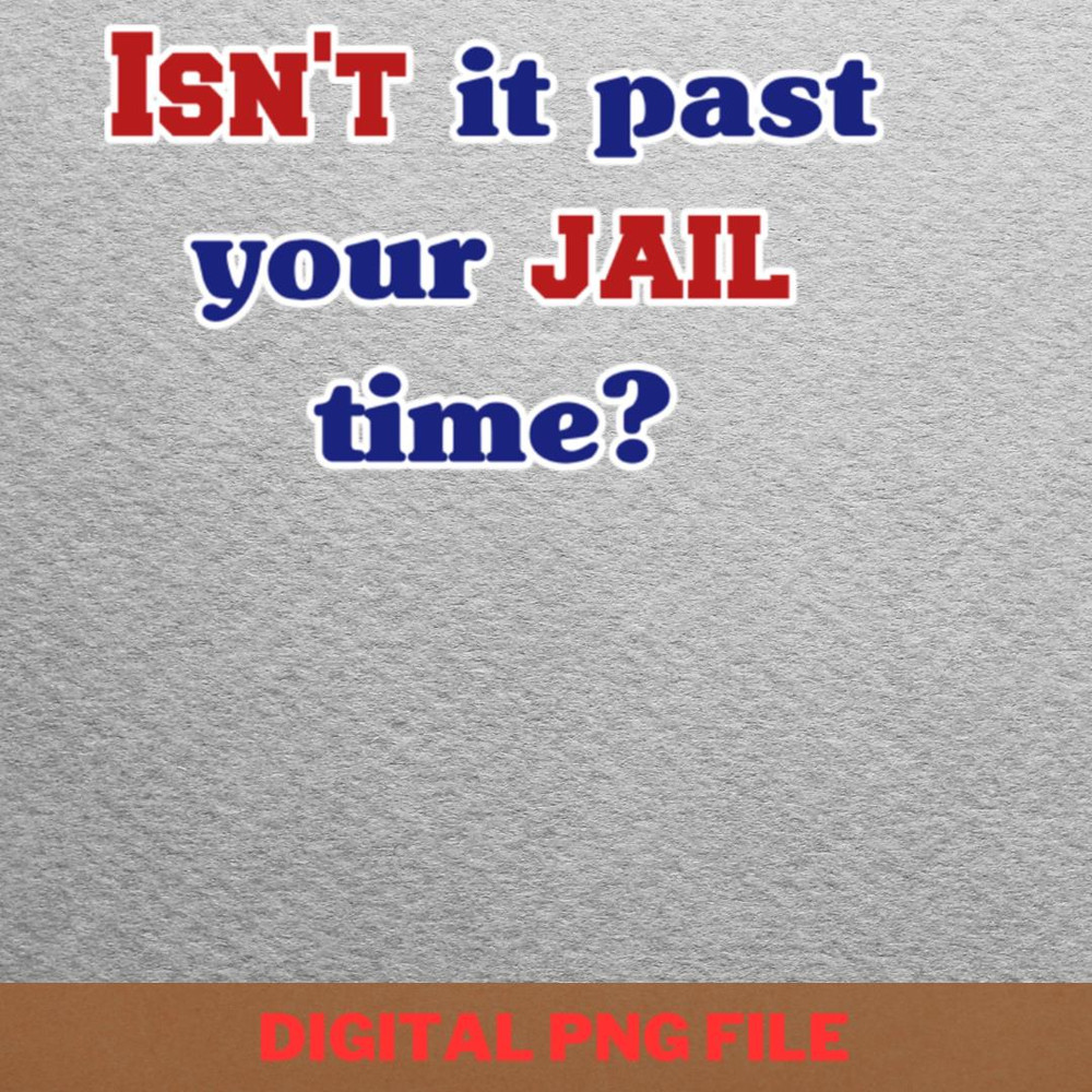 Jail Trump Hammered PNG, Jail Trump PNG, Donald Trump Digital Png Files.jpg