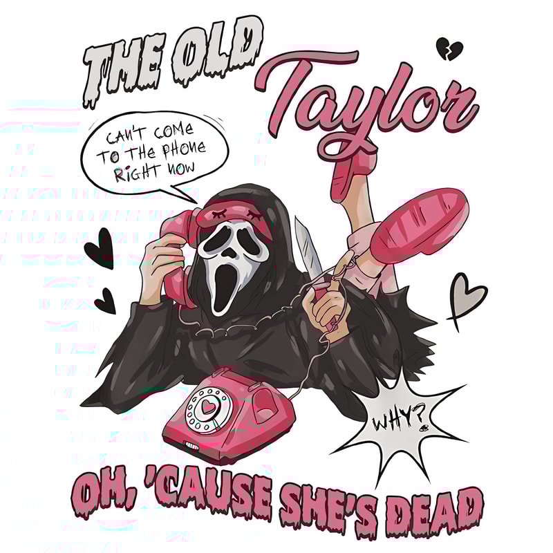 Svg230923t012 The Old Taylor Cant Come To The Phone Right Now Png File Svg230923t012.png
