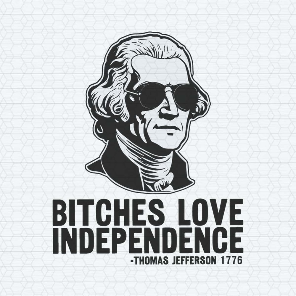 Vintage Bitches Love Independence Thomas Jefferson SVG.jpg