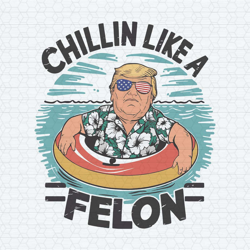 ChampionSVG-Chillin-Like-A-Felon-Trump-Supporter-Summer-Vibes-PNG.jpg