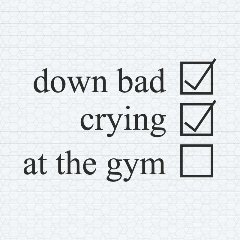Down Bad Crying At The Gym Checklist SVG.jpg