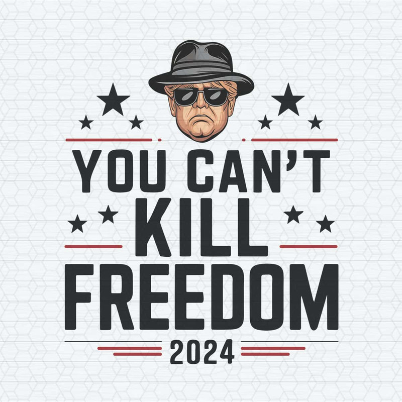 ChampionSVG-Trendy-Trump-President-Voting-You-Can’t-Kill-Freedom-2024-PNG.jpg