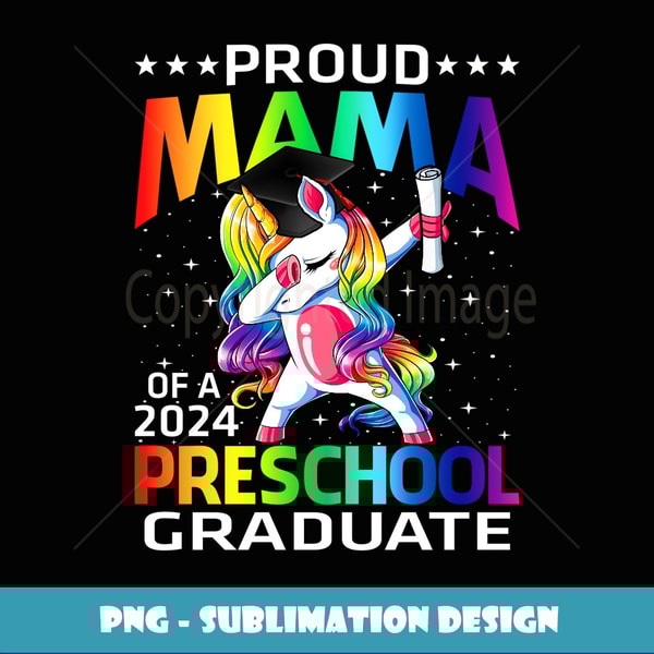 Proud Mama Of A 2024 Preschool Graduate Unicorn - Exclusive Sublimation Digital File