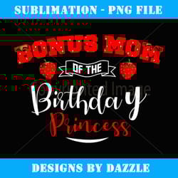 bonus mom of the birthday princess strawberry theme bday - high-quality png sublimation download
