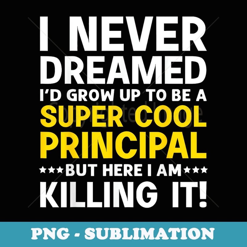 Cool Principal Design School Head Teacher Day - Signature Sublimation PNG File