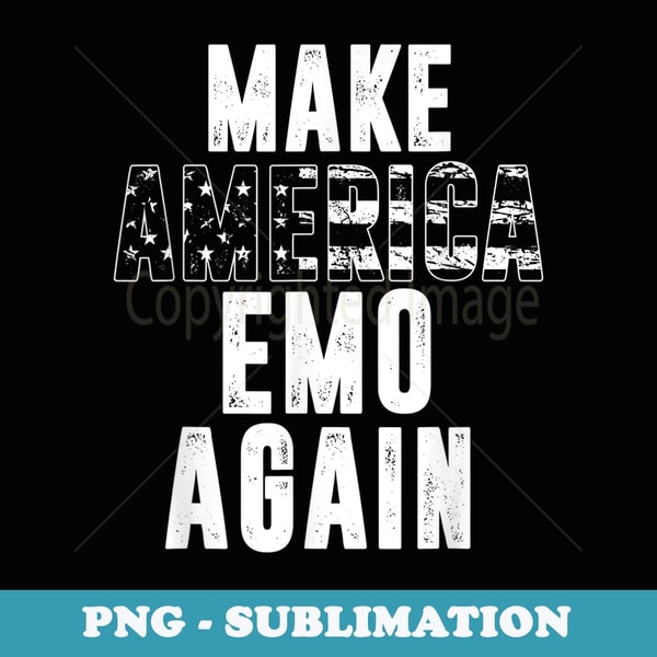 Make America EMO Again Emotional Hardcore USA - PNG Transparent Sublimation Design