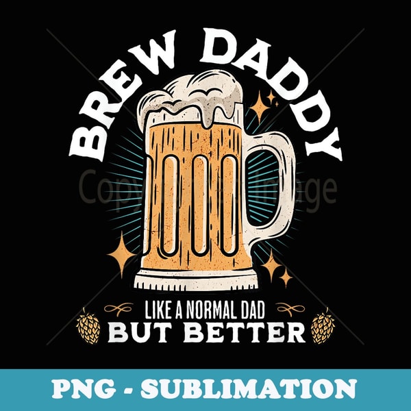 Beerers Dad Brew Daddy Like A Normal Dad But Better Beer Home Brewers - | Inspire ...