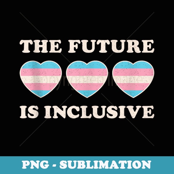 The Future Is Inclusive Trans Pride Flag Transgender Heart - | Inspire ...