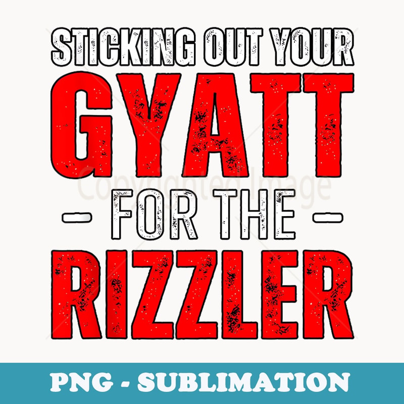 Sticking Out Your Gyatt For The Rizzler Rizz Ironic Meme - I | Inspire ...