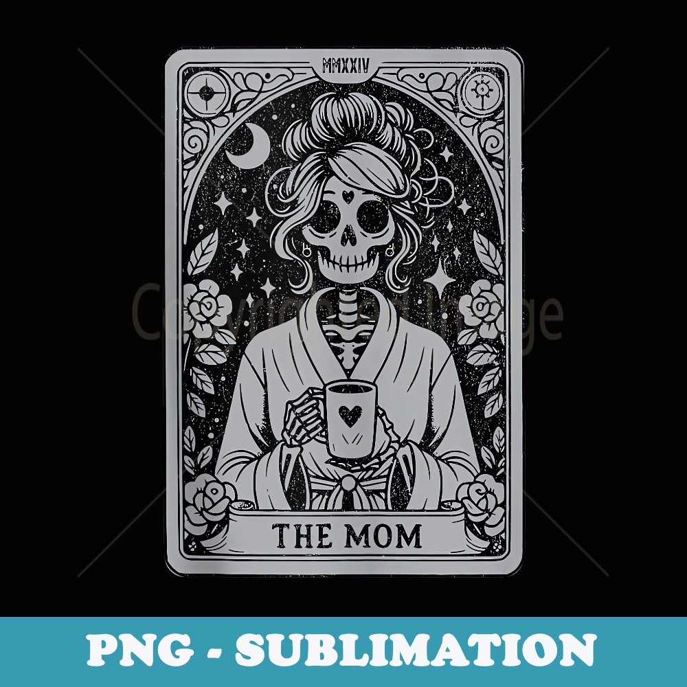 The Mom Tarot Card Funny Skeleton Mother Witchy Celestial - High-Resolution PNG Sublimation File