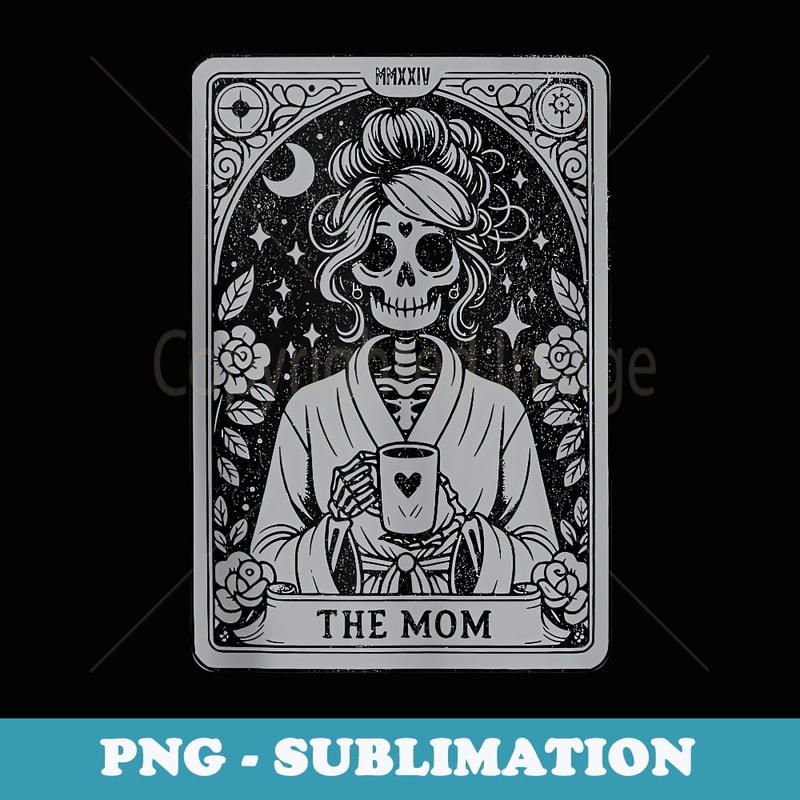The Mom Tarot Card Funny Skeleton Mother Witchy Celestial - High-Resolution PNG Sublimation File