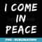 s I Come in Peace Im Peace Funny Matching Couple - Signature Sublimation PNG File