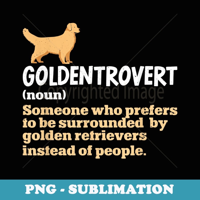 Goldentrovert Definition Funny Golden Retriever Dog Lover - Professional Sublimation Digital Download