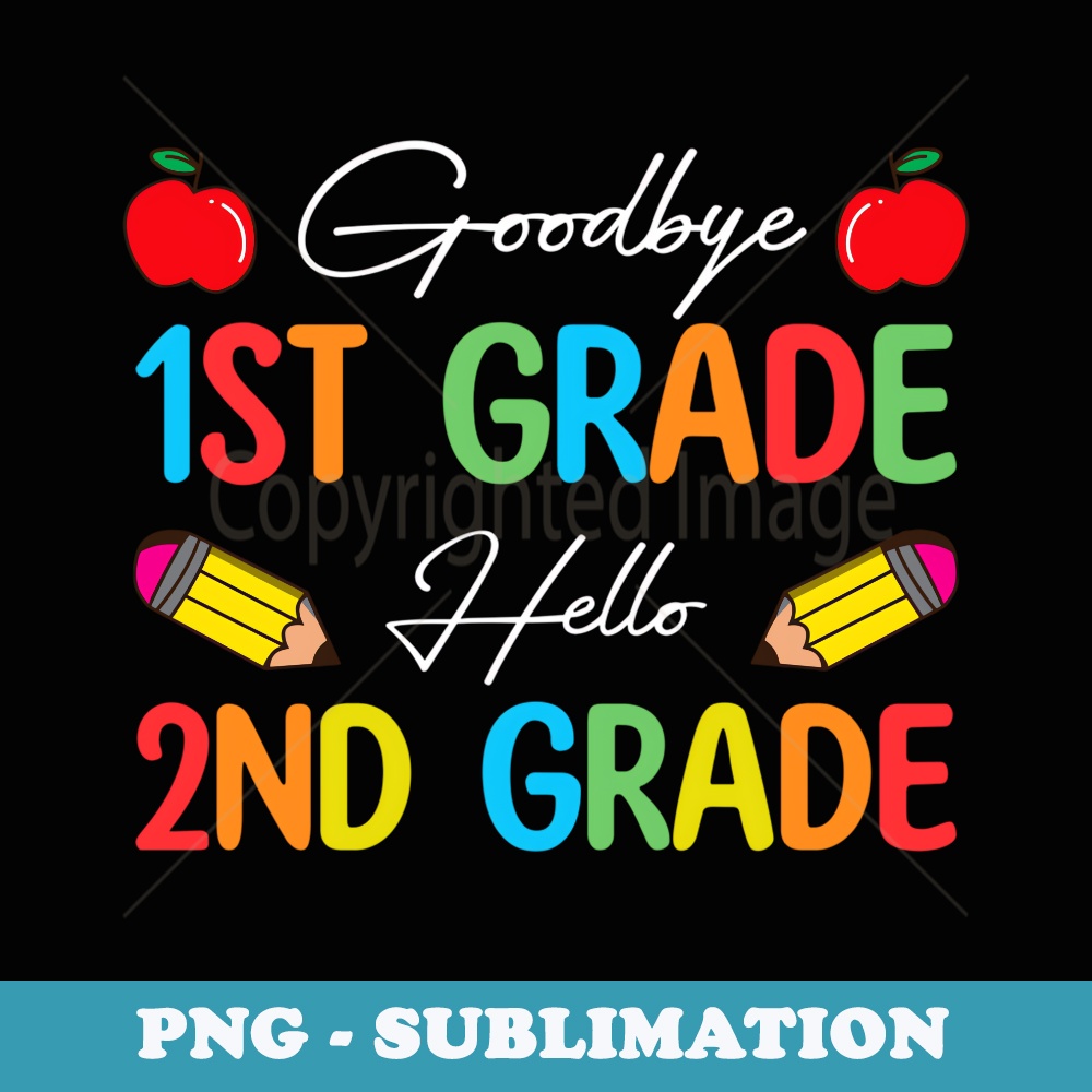 Goodbye 1st Grade Hello 2nd Grade Back To School Outfit - PNG Transparent Sublimation File