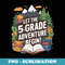 Back To School Let The 5th Grade Adventure Begin Teacher - Trendy Sublimation Digital Download