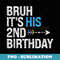 Bruh Its His 2nd Birthday King Happy Crown OMG Prince Funny - Instant Sublimation Digital Download