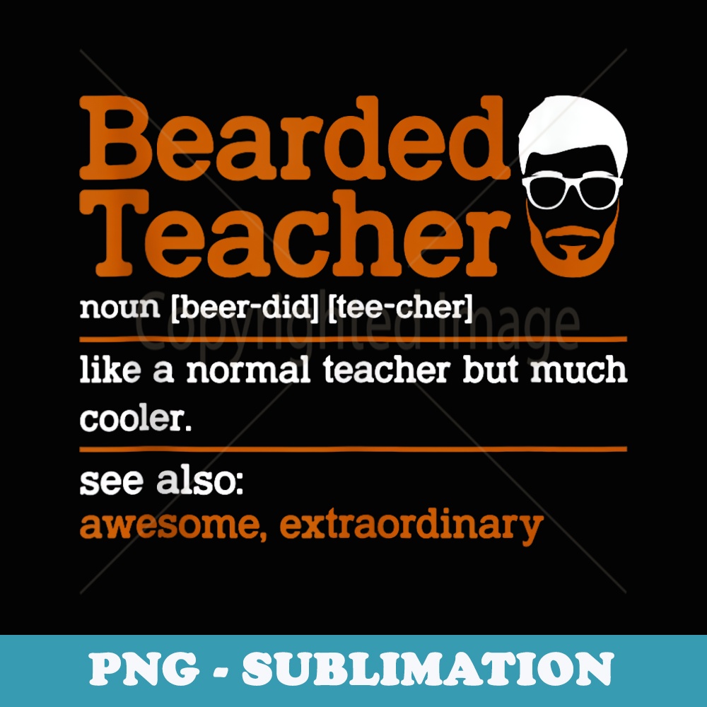 Funny Bearded Teacher Definition Educator Back to School Men - Decorative Sublimation PNG File