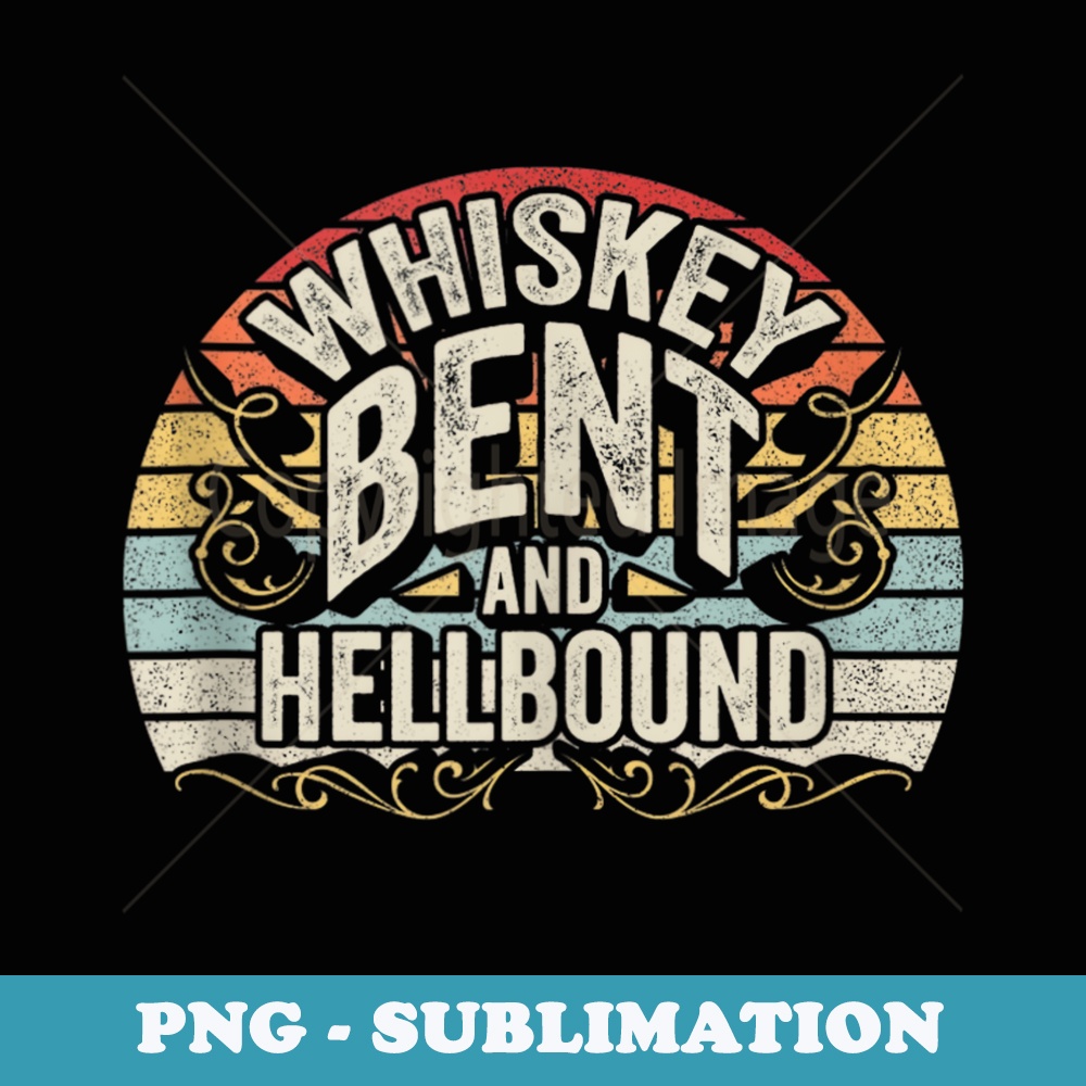 Vintage Whiskey Bent And Hellbound Country Biker Bourbon - PNG Transparent Sublimation File