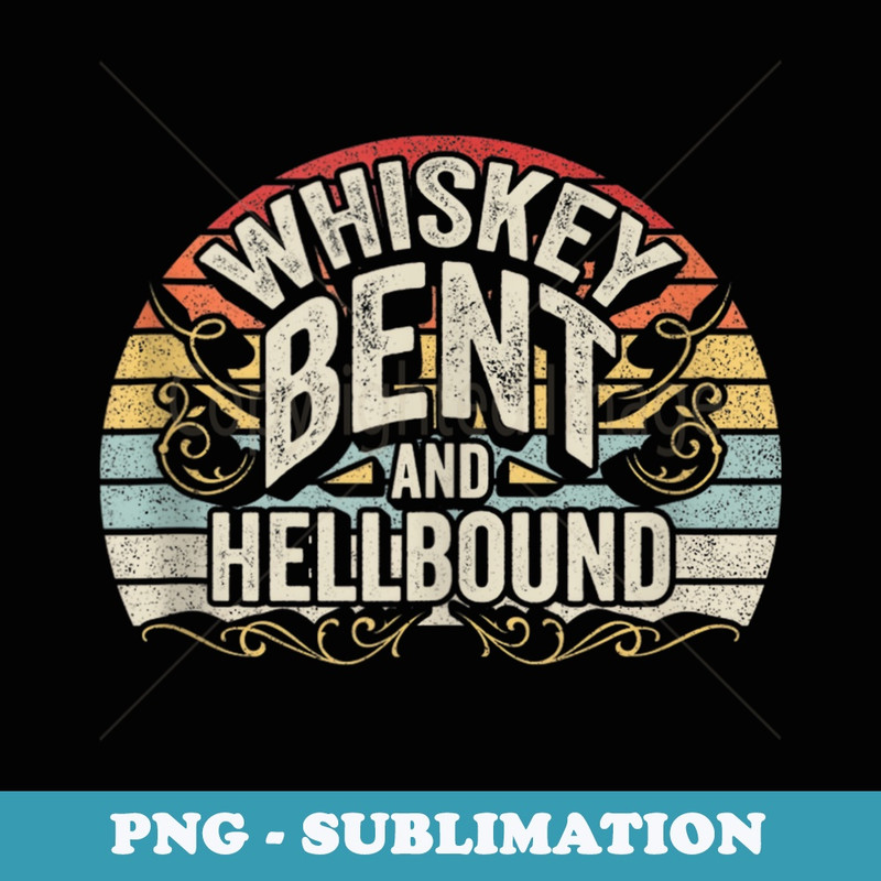 Vintage Whiskey Bent And Hellbound Country Biker Bourbon - PNG Transparent Sublimation File