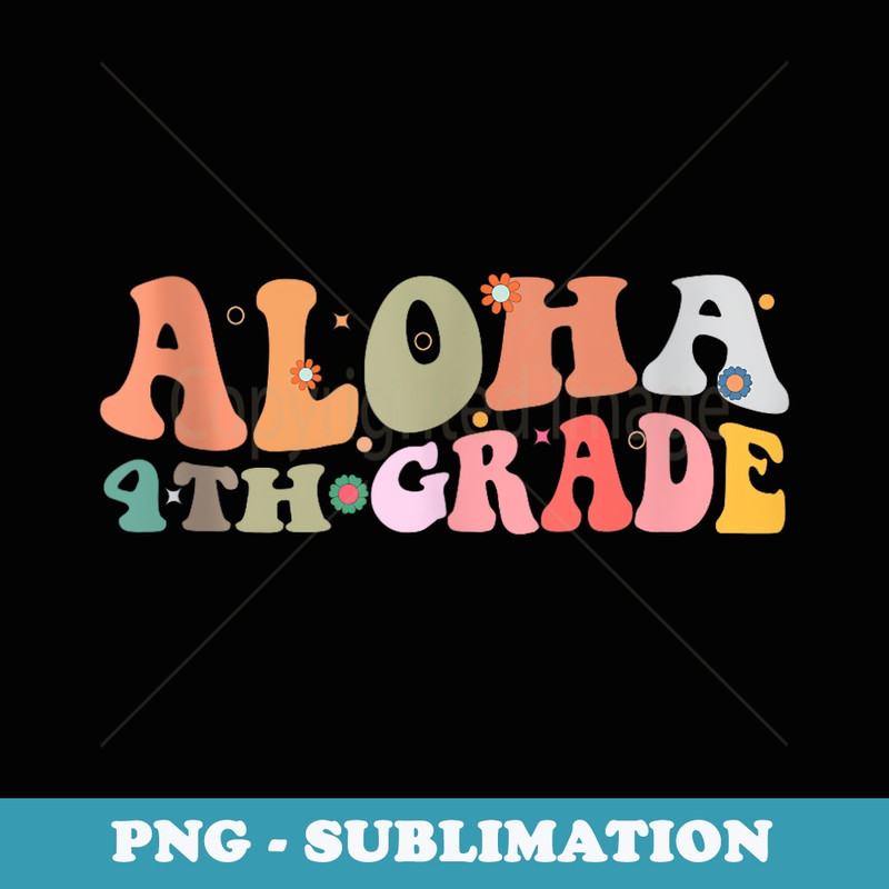 Funny Aloha 4th Grade Teacher First Day Back to School - PNG Sublimation Digital Download