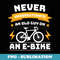Never Underestimate An Old Guy On An E-Bike - Digital Sublimation Download File