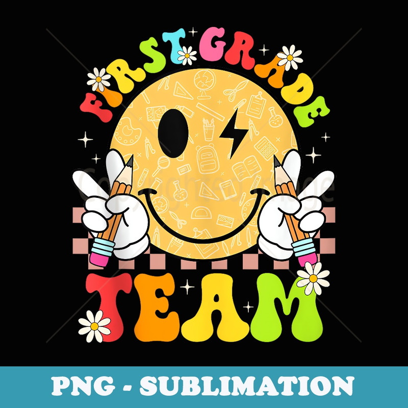 1st Grade Team Teacher Student Funny Back To School - Elegant Sublimation PNG Download