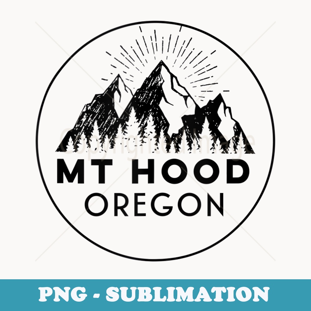 Mount Hood Oregon Mt Hood Oregon Mountain - Special Edition Sublimation PNG File