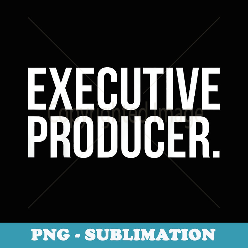 Producer Funny - Executive Producer - Exclusive PNG Sublimation Download