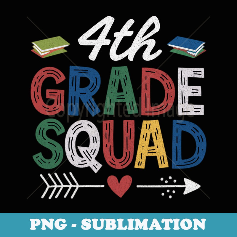 FIRST DAY OF SCHOOL SQUAD 4th Grade Squad - Signature Sublimation PNG File