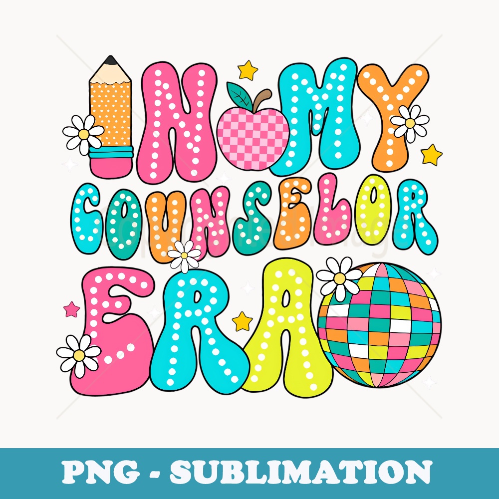 In My Counselor Era Teacher Funny First Day Back To School - Premium Sublimation Digital Download