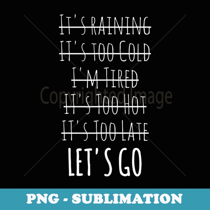 Motivational Exercise No-Excuse Workout-Buddy Lets Go - Special Edition Sublimation PNG File