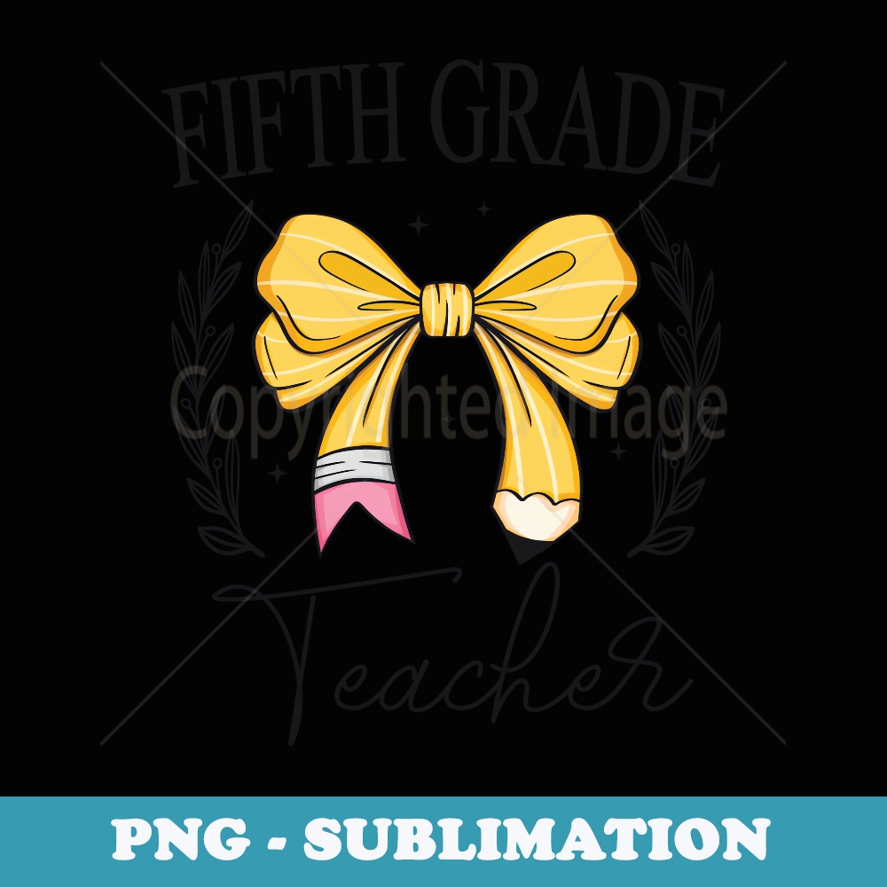 Fifth Grade Teacher Back to School Coquette Pencil Bow - Instant Sublimation Digital Download