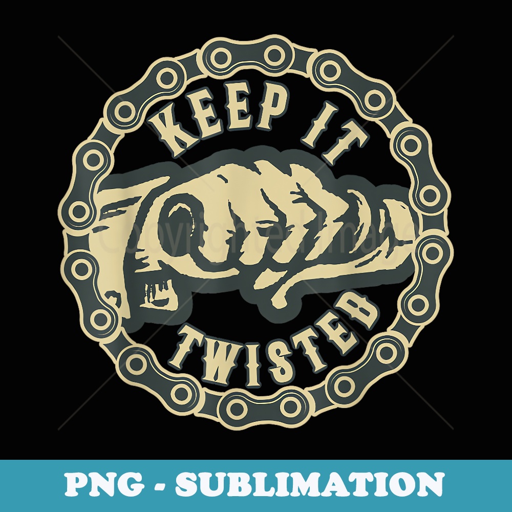 Keep It Twisted Funny & Cool Vintage Motorcycle Biker s - PNG Transparent Sublimation File
