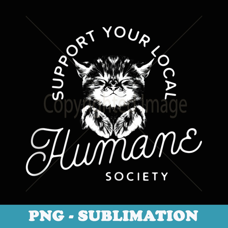 Vintage Cat Support Your Local Humane Society - - Exclusive PNG Sublimation Download