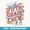 Fifth Grade Crew Teacher Appreciation Week Funny - Elegant Sublimation PNG Download