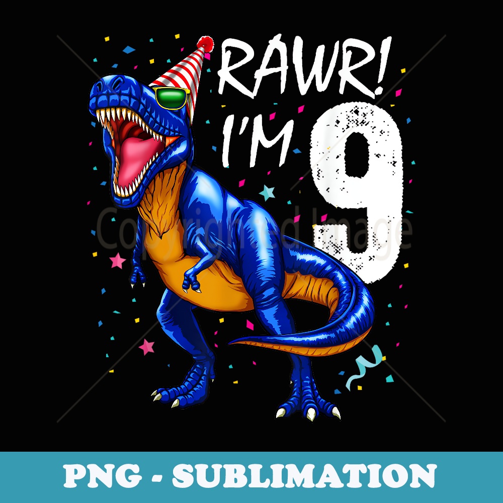 Rawr Im 9 9th Birthday Dinosaur s Boys Dinosaur - Creative Sublimation PNG Download