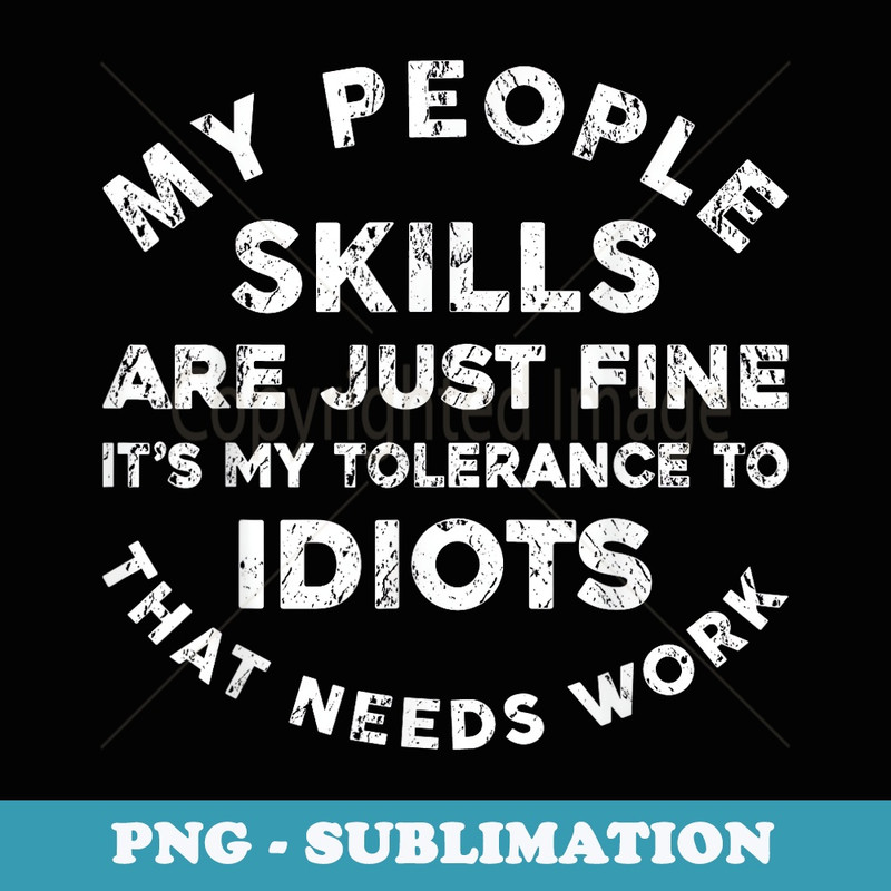 My People Skills Are Just Fine Funny Sarcastic - Creative Sublimation PNG Download
